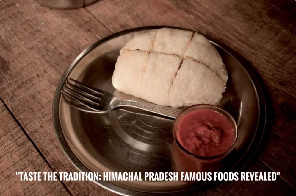 "Taste the Tradition: Himachal Pradesh’s Famous Foods Revealed"