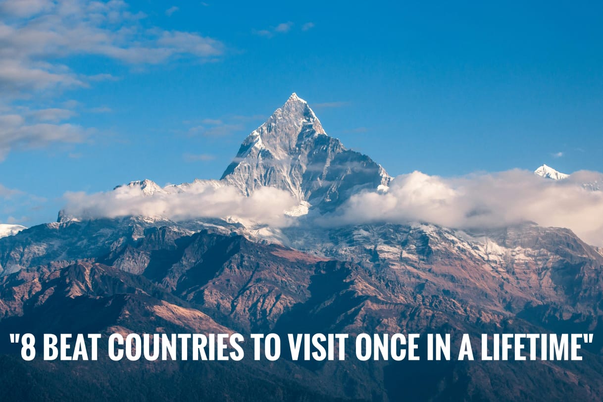 "8 Best Countries to Visit Once in a Lifetime"